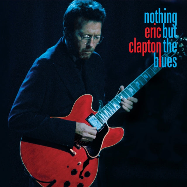 Eric Clapton - Nothing But The Blues (2LP/2CD/Blu-Ray/Book/Extras) & Unplugged & Eric Clapton