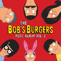 Bob's Burgers Music Album: Vol. 2 (3LP/Gatefold)
