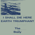 Body - I Shall Die Here/Earth Triumphant (Color LP Vinyl)
