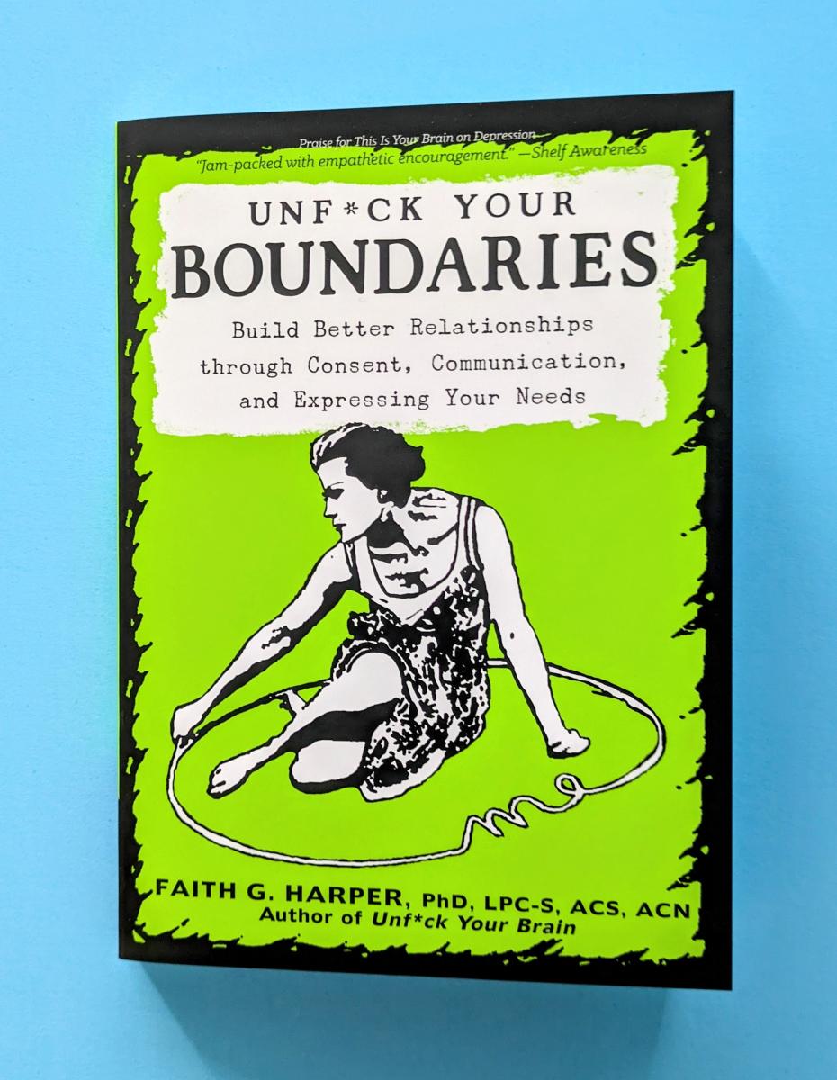 Book – Unfuck Your Boundaries: Build Better Relationships Through Consent, Communication, and Expressing Your Needs