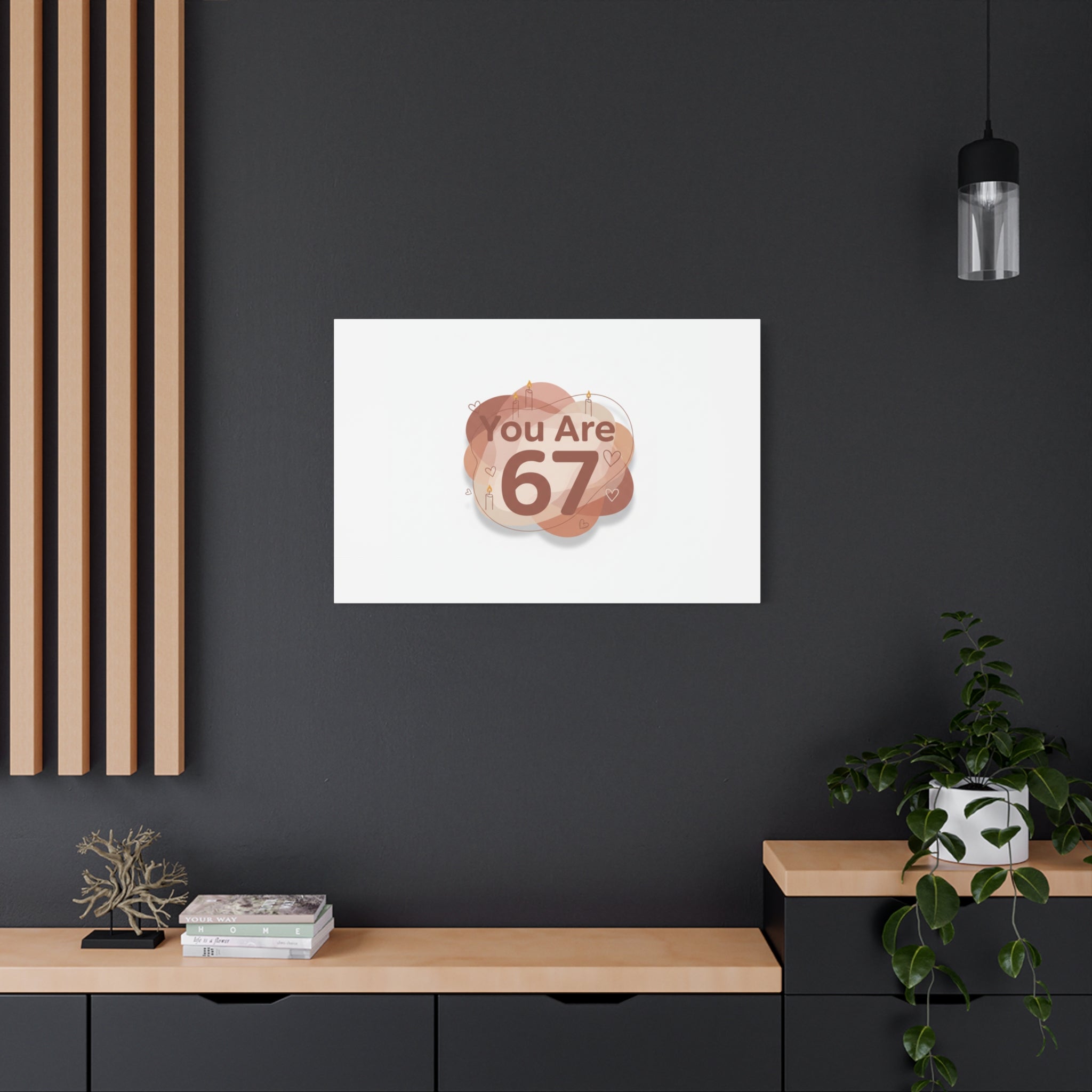You Are 67 Canvas | Self Love Valentine wall art, Treat‑Yourself decor