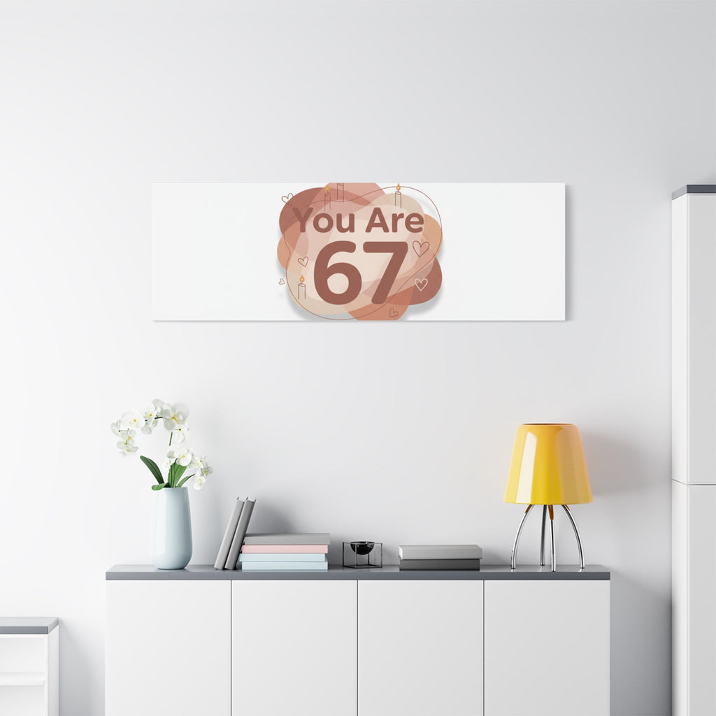 You Are 67 Canvas | Self Love Valentine wall art, Treat‑Yourself decor