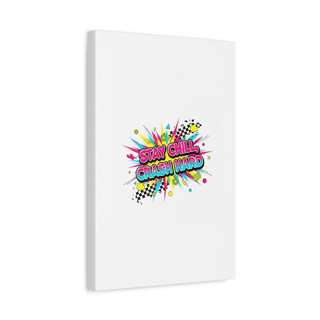Stay Chill Crash Hard Canvas, neon graffiti crash out art | meltdown sticker style