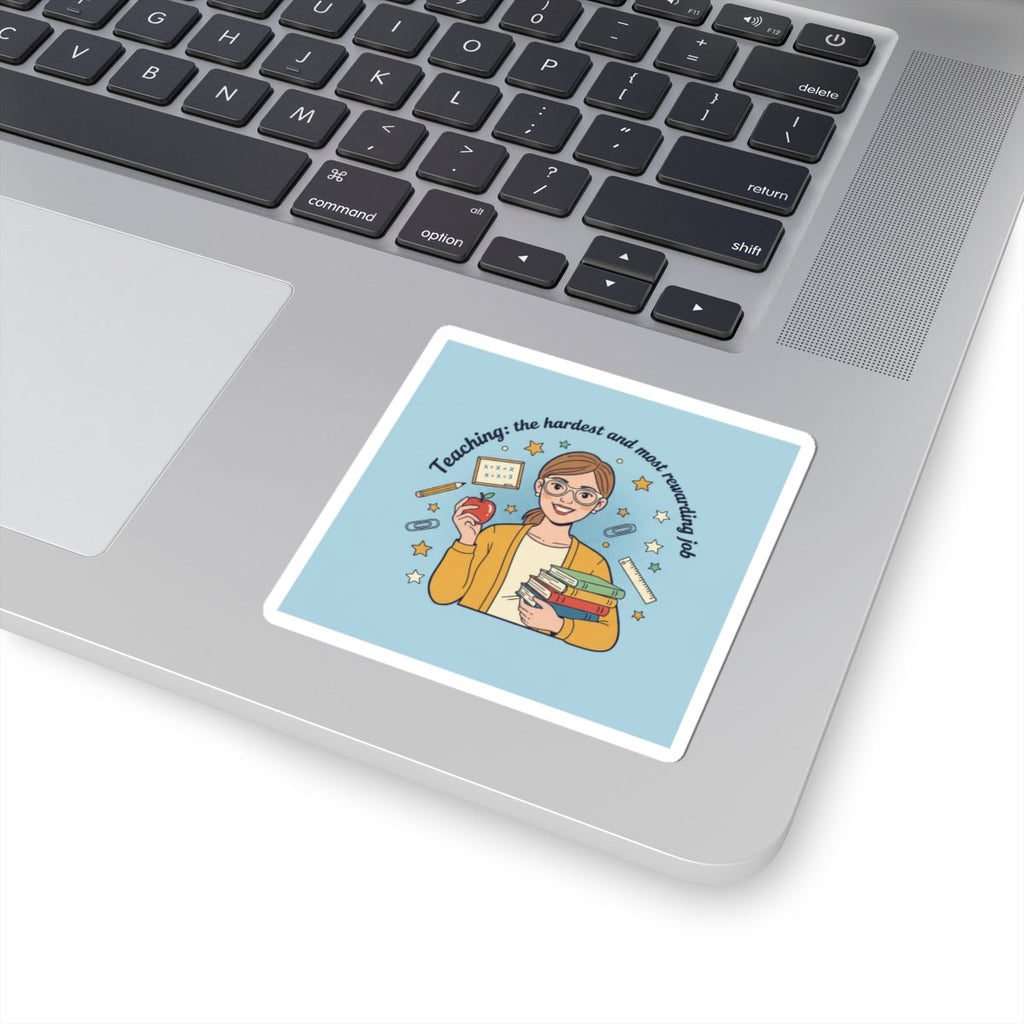Teaching Is the Hardest and Most Rewarding Job Sticker | Teacher Pride, School Humor
