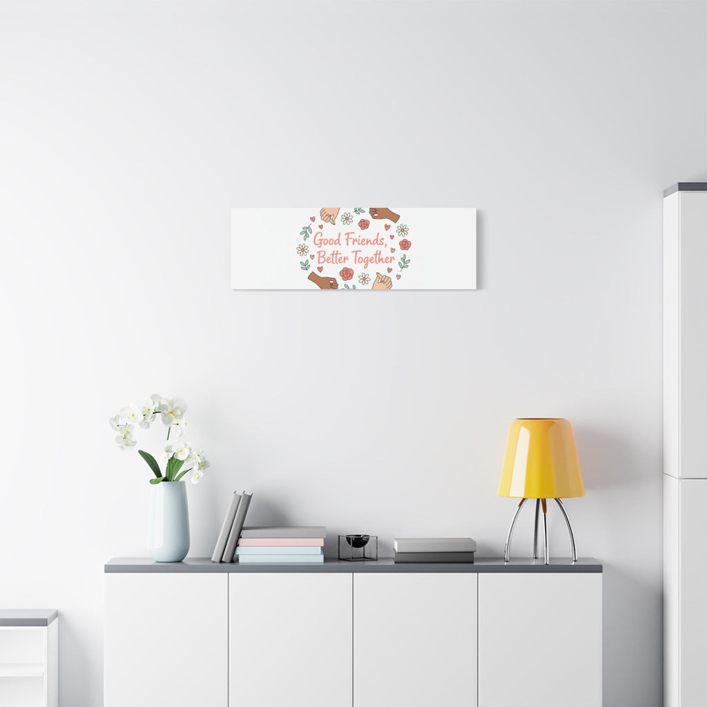 Good Friends Better Together Canvas | Friendship Valentine, Platonic Love