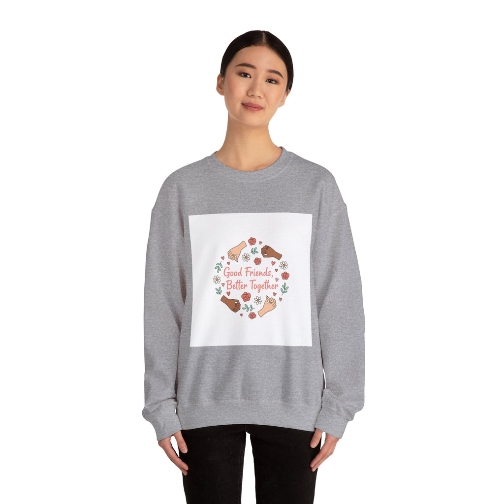 Good Friends Better Together Crewneck Sweatshirt | friendship Valentine, platonic love