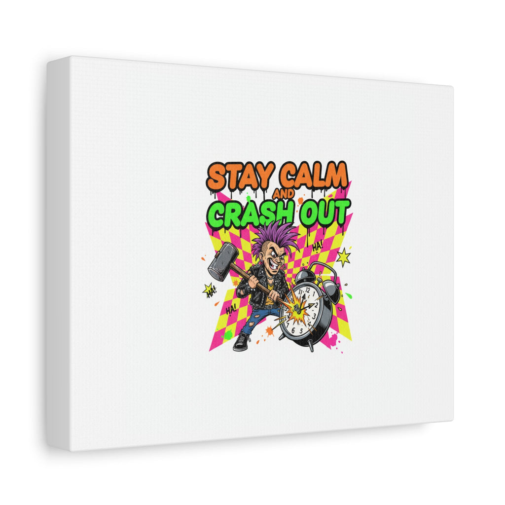 Stay Calm and Crash Out Canvas | neon skate graffiti, meltdown art