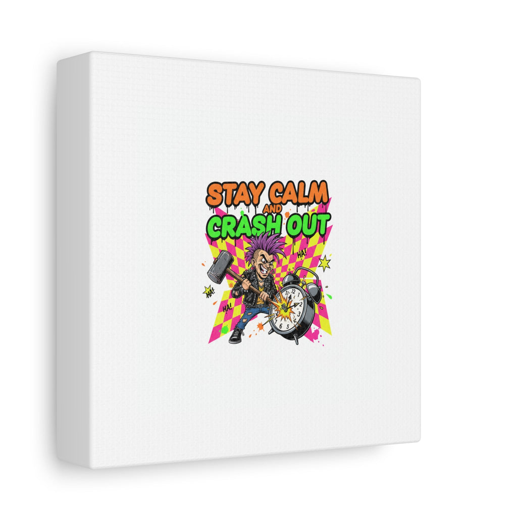 Stay Calm and Crash Out Canvas | neon skate graffiti, meltdown art