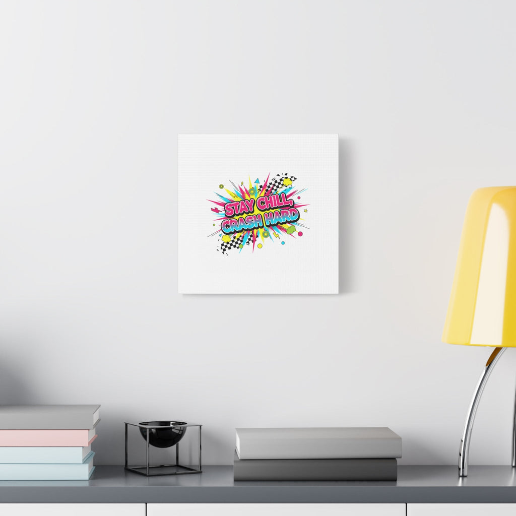 Stay Chill Crash Hard Canvas, neon graffiti crash out art | meltdown sticker style