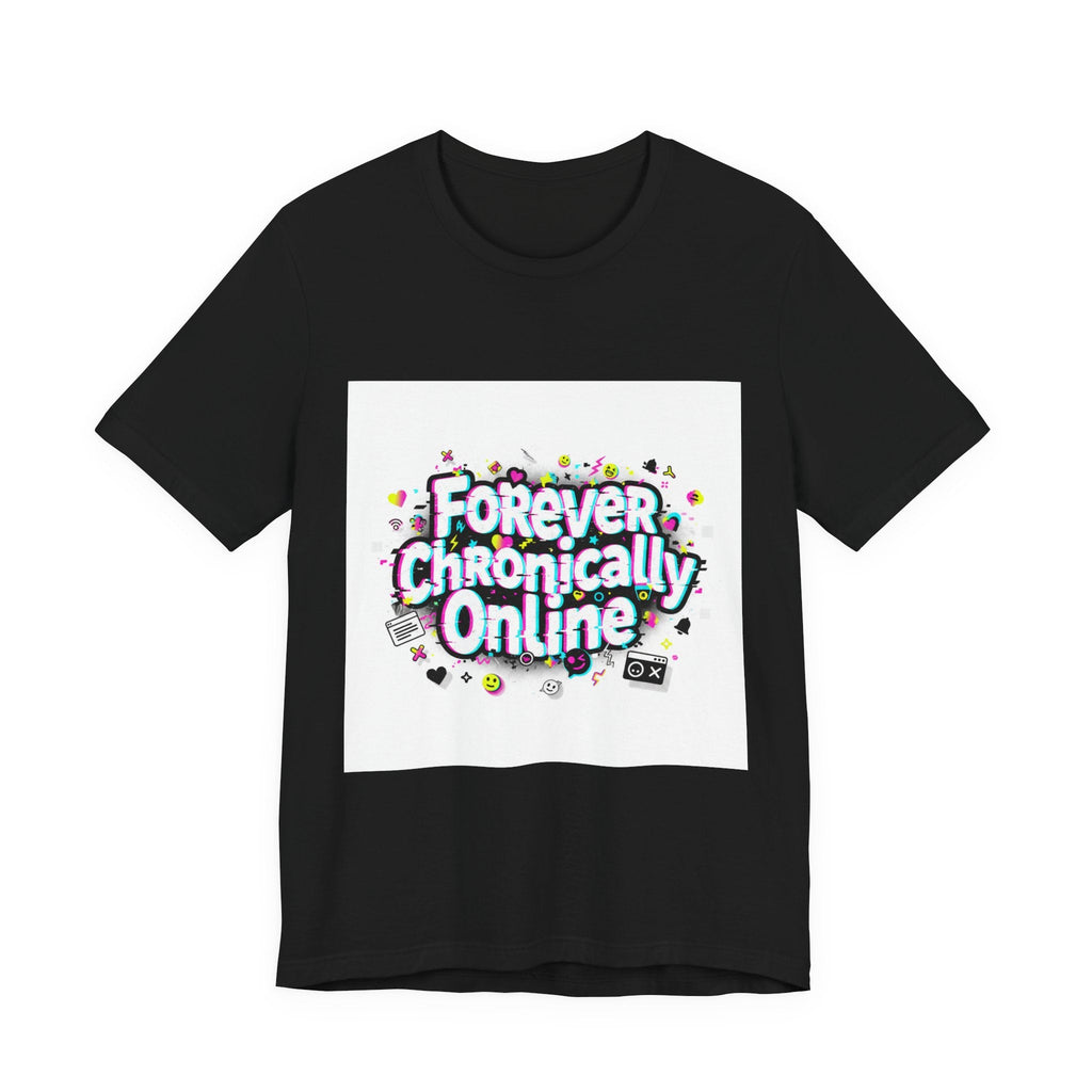 Forever Chronically Online Tee | meme shirt, brainrot, internet slang