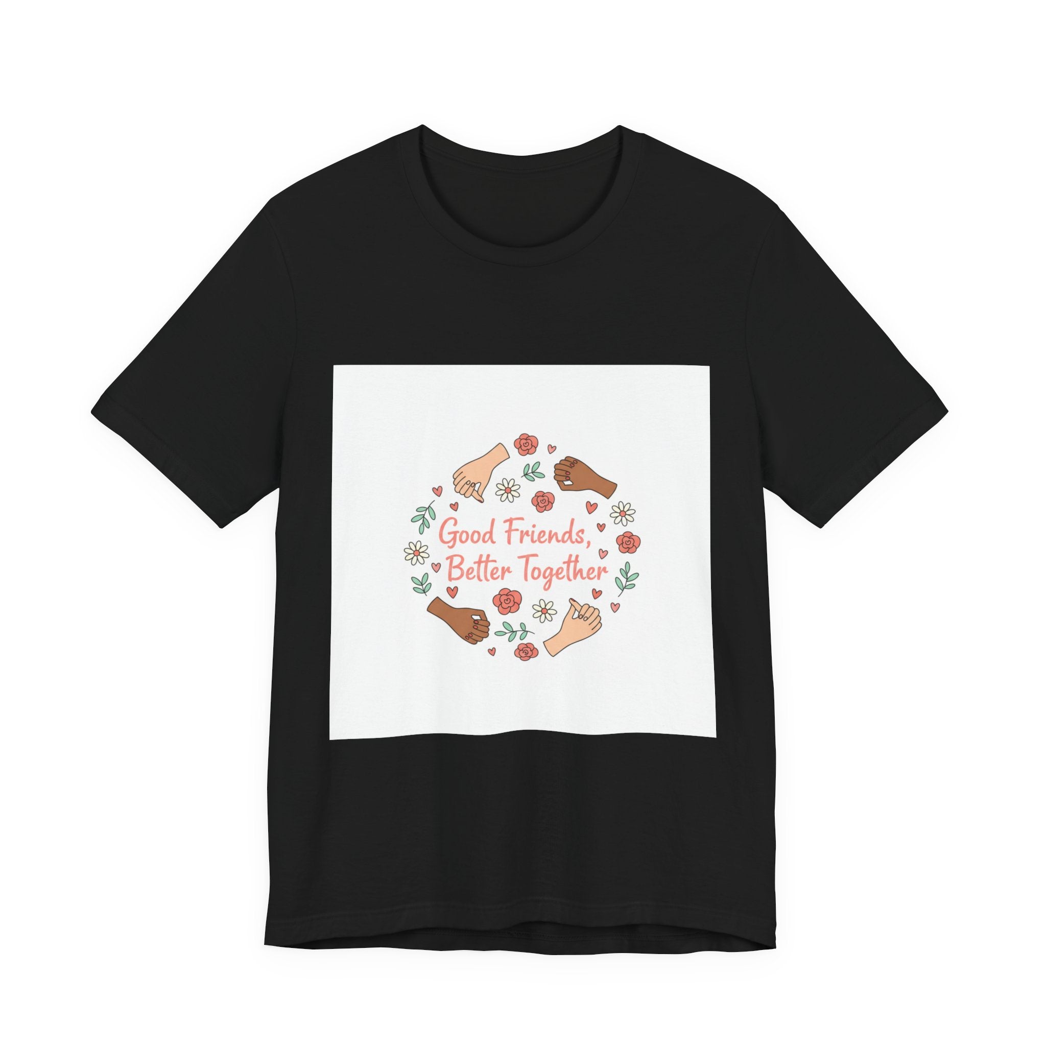 Good Friends Better Together Tee | friendship Valentine, platonic love