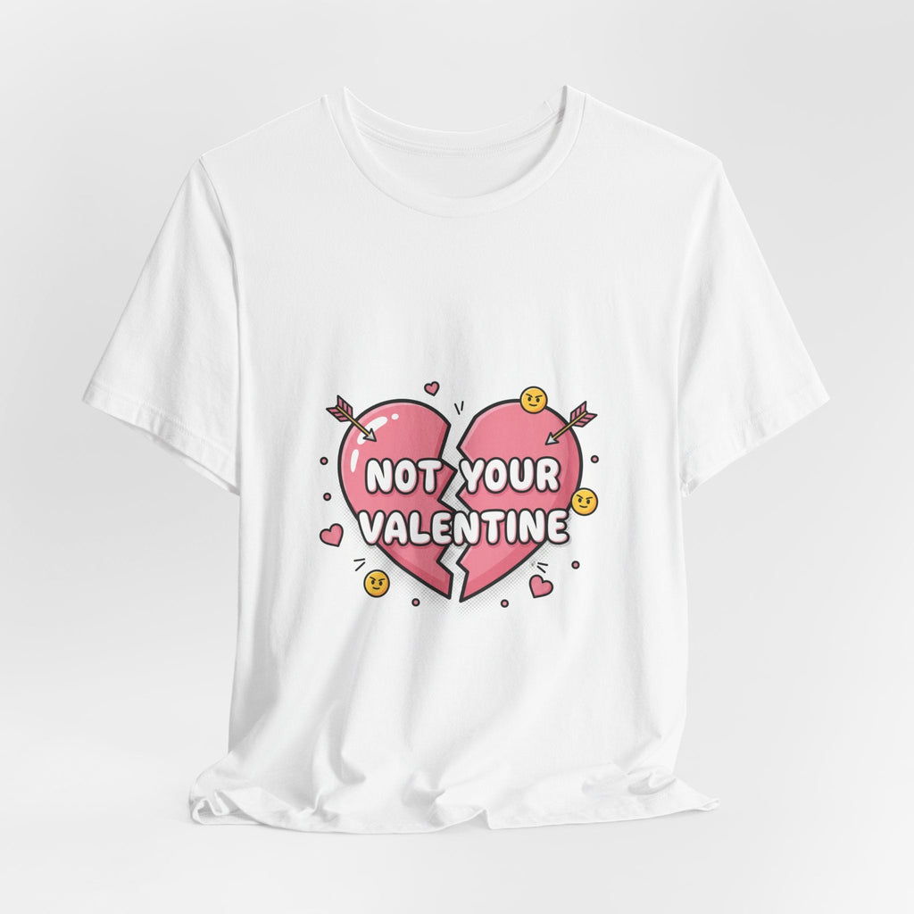 Not Your Valentine T-Shirt | ironic valentines, sarcastic hearts