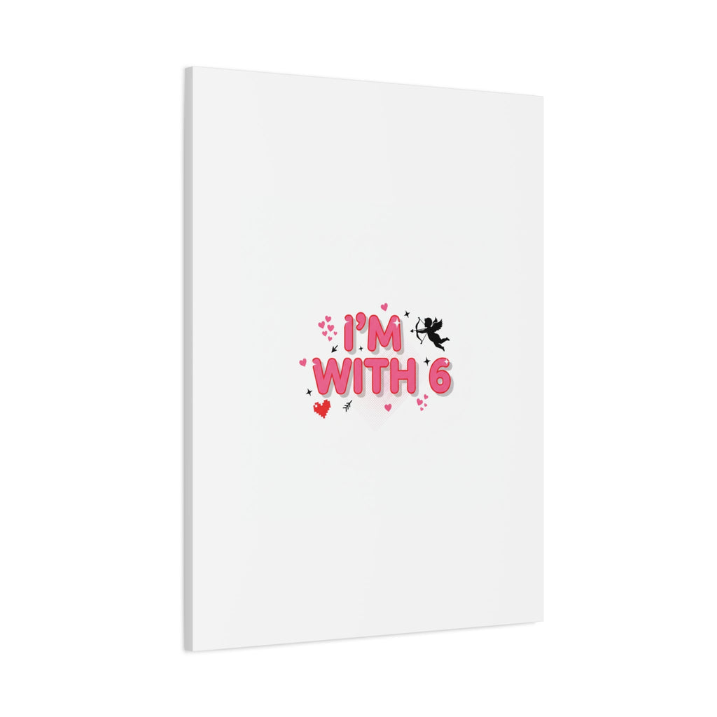 Valentine's 'I with 6 for 7' Meme Matte Canvas Art