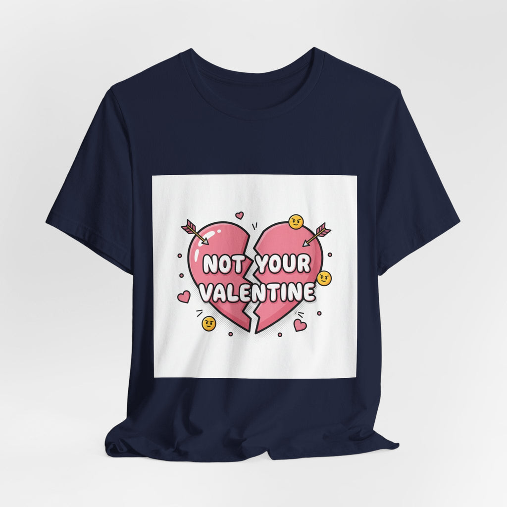 Not Your Valentine T-Shirt | ironic valentines, sarcastic hearts