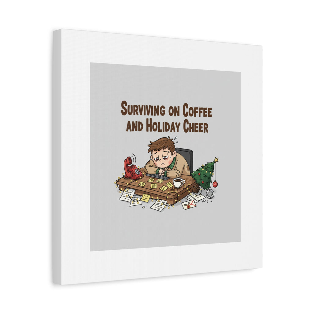 Surviving on Coffee and Holiday Cheer Canvas | Holiday Burnout, Festive But Tired