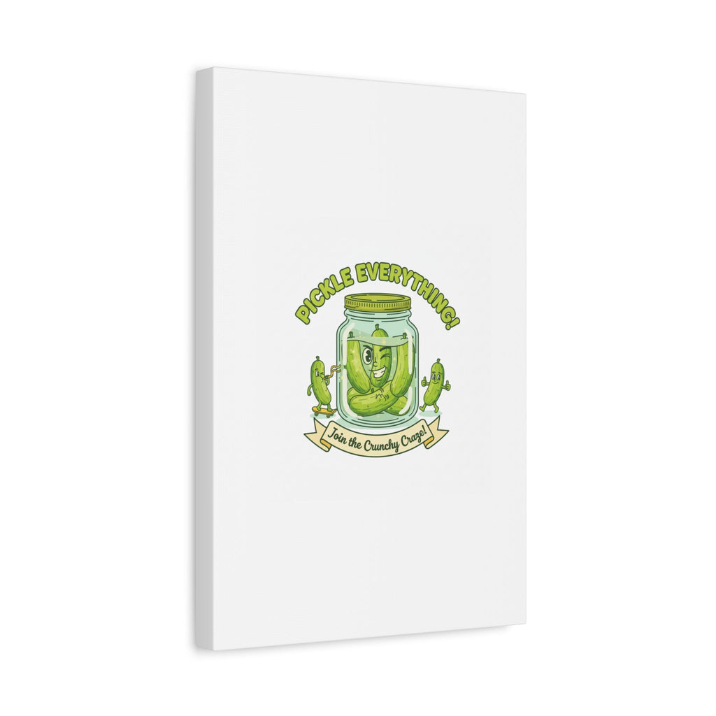Pickle Everything! Matte Canvas | Brine Design, Pickle Lover Art