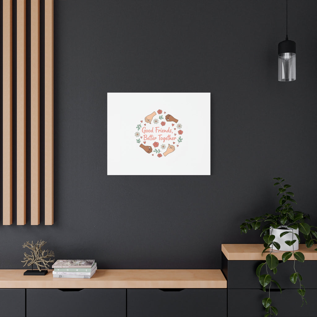 Good Friends Better Together Canvas | Friendship Valentine, Platonic Love