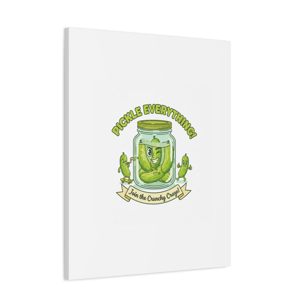 Pickle Everything! Matte Canvas | Brine Design, Pickle Lover Art