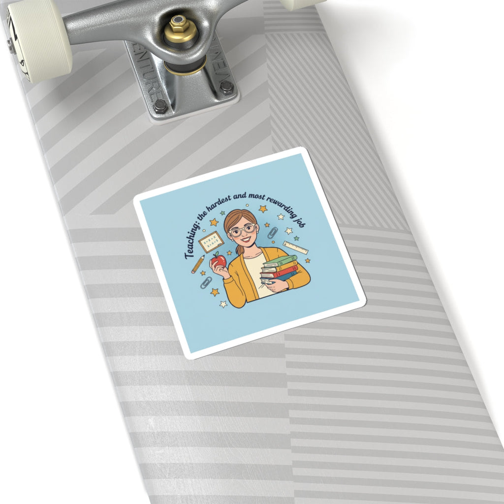 Teaching Is the Hardest and Most Rewarding Job Sticker | Teacher Pride, School Humor