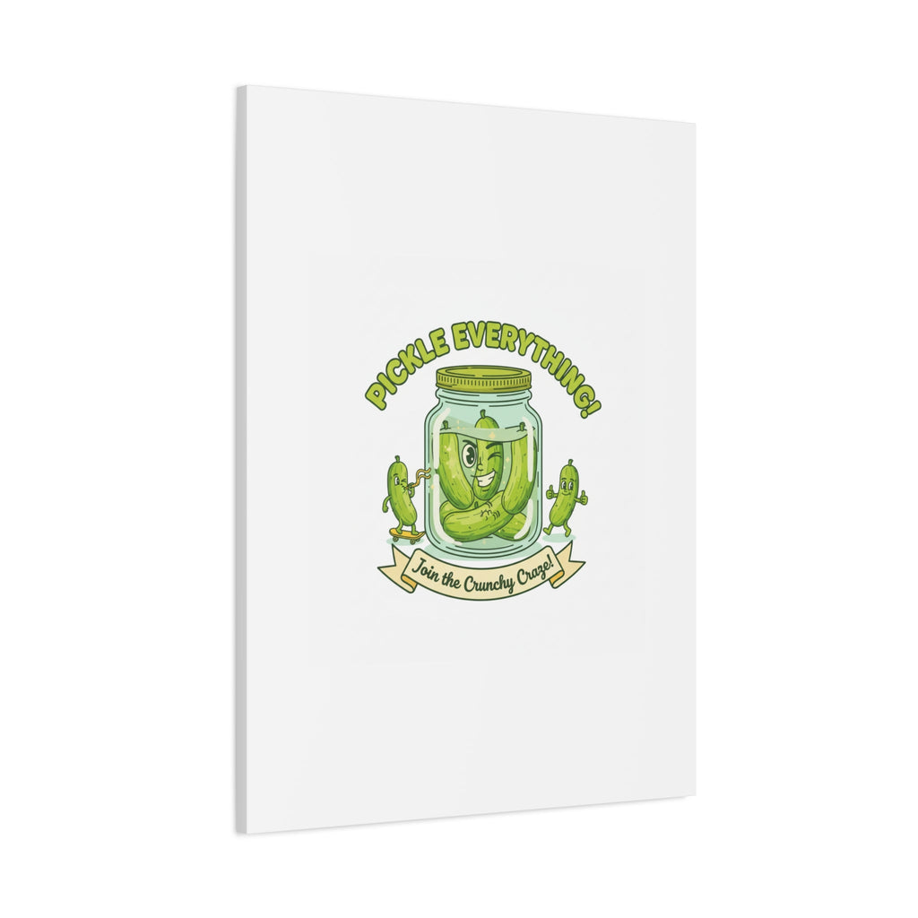 Pickle Everything! Matte Canvas | Brine Design, Pickle Lover Art