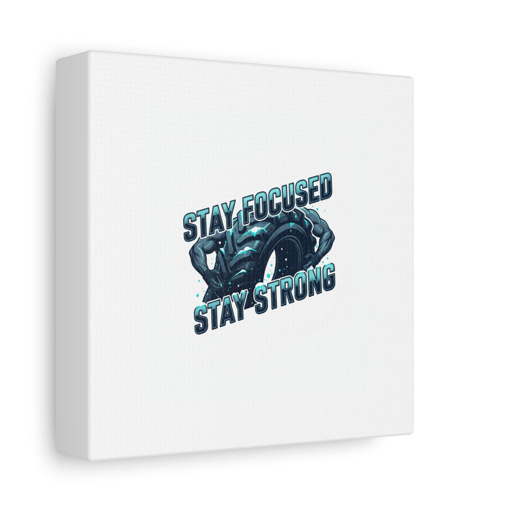 Stay Focused Stay Strong Canvas | Winter Workout Motivational Wall Art