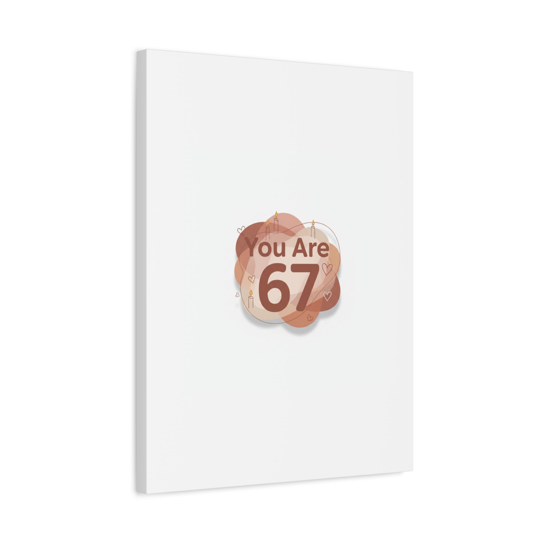You Are 67 Canvas | Self Love Valentine wall art, Treat‑Yourself decor