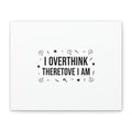 I Overthink Therefore I Am Canvas | Sarcastic Quote, Self-Deprecating Humor