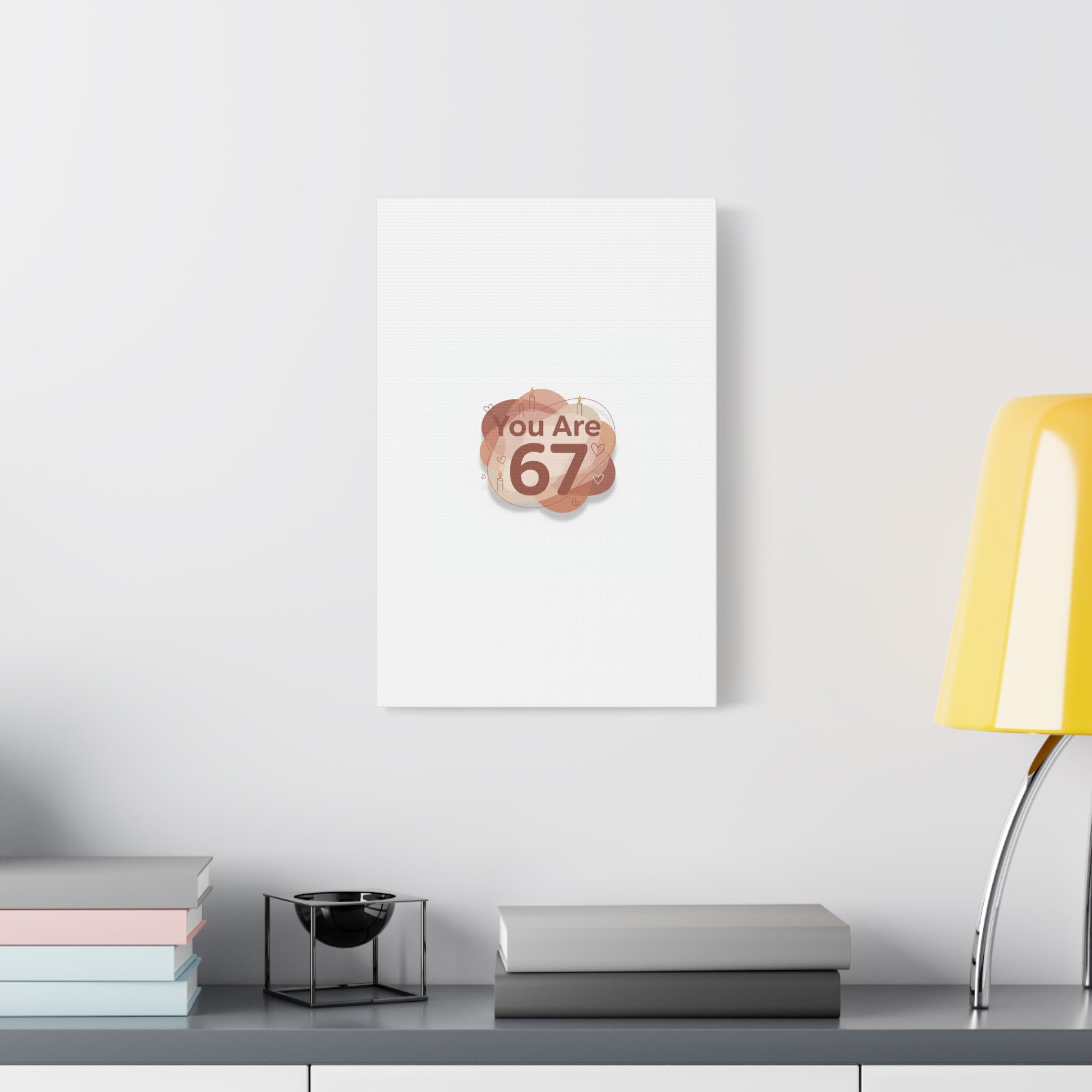You Are 67 Canvas | Self Love Valentine wall art, Treat‑Yourself decor
