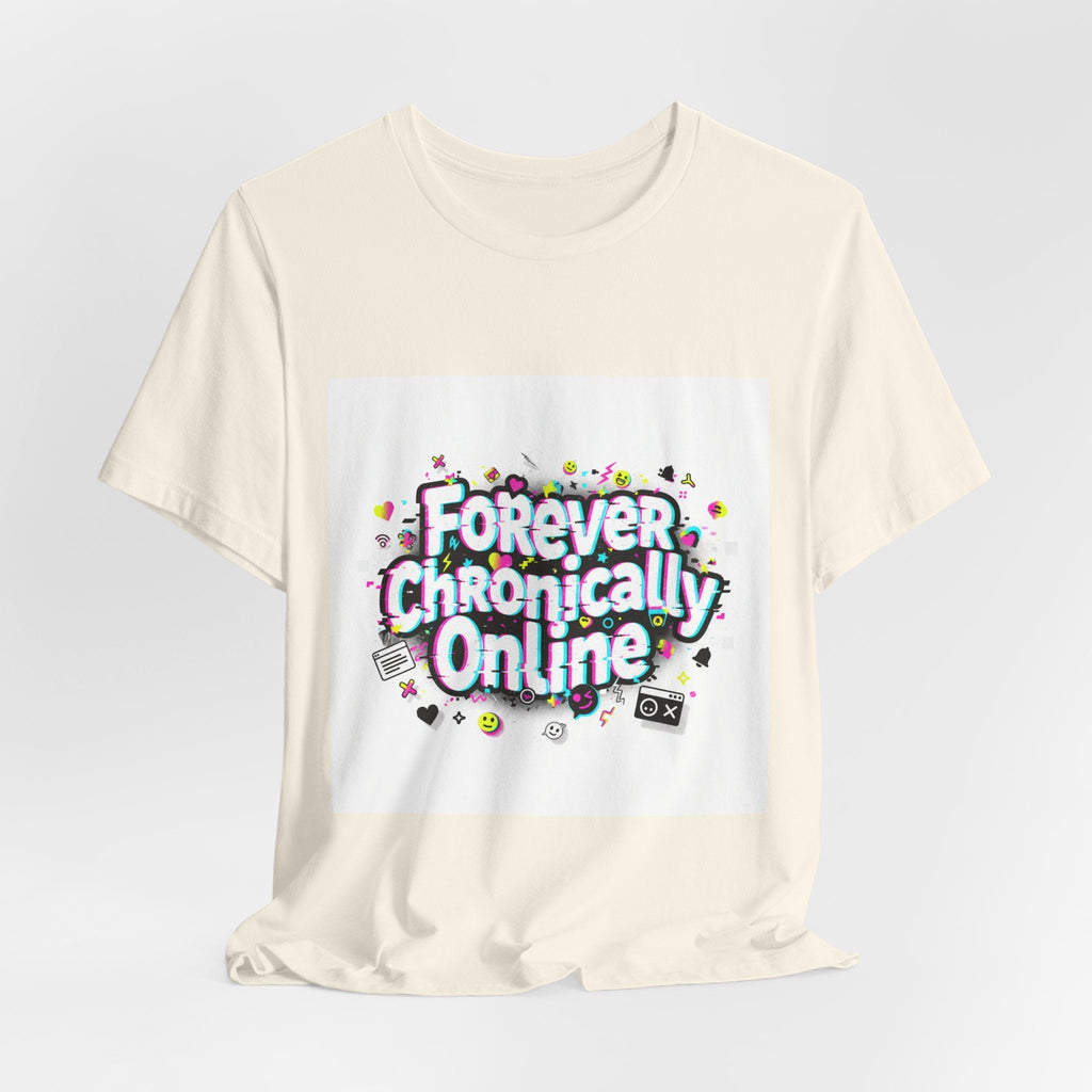 Forever Chronically Online Tee | meme shirt, brainrot, internet slang