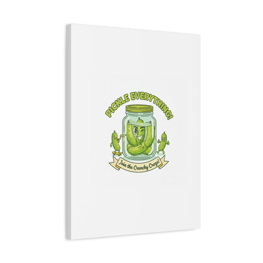 Pickle Everything! Matte Canvas | Brine Design, Pickle Lover Art