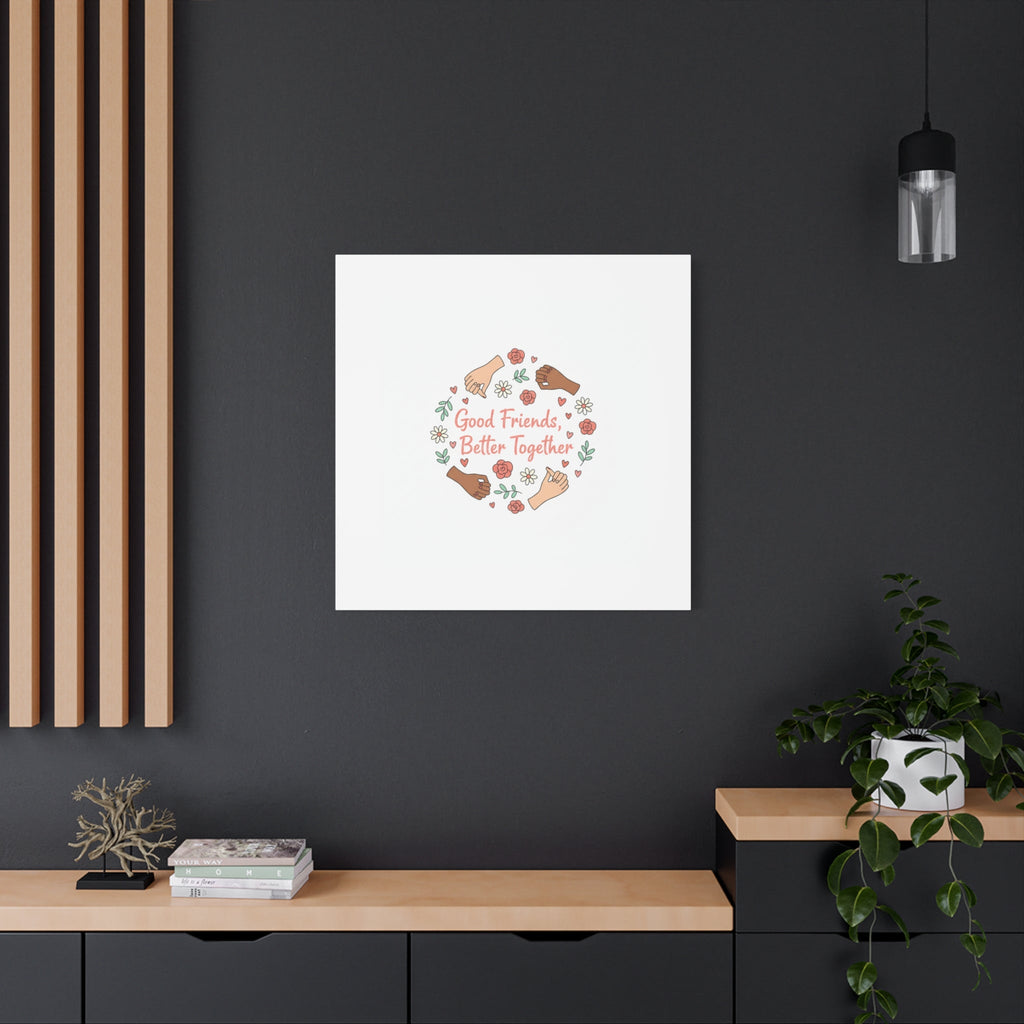 Good Friends Better Together Canvas | Friendship Valentine, Platonic Love