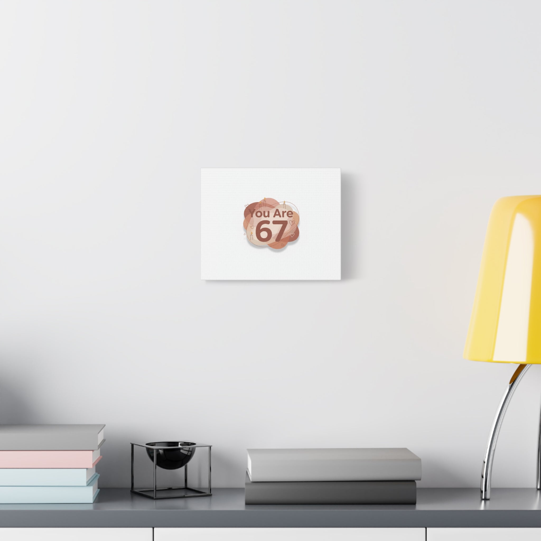 You Are 67 Canvas | Self Love Valentine wall art, Treat‑Yourself decor