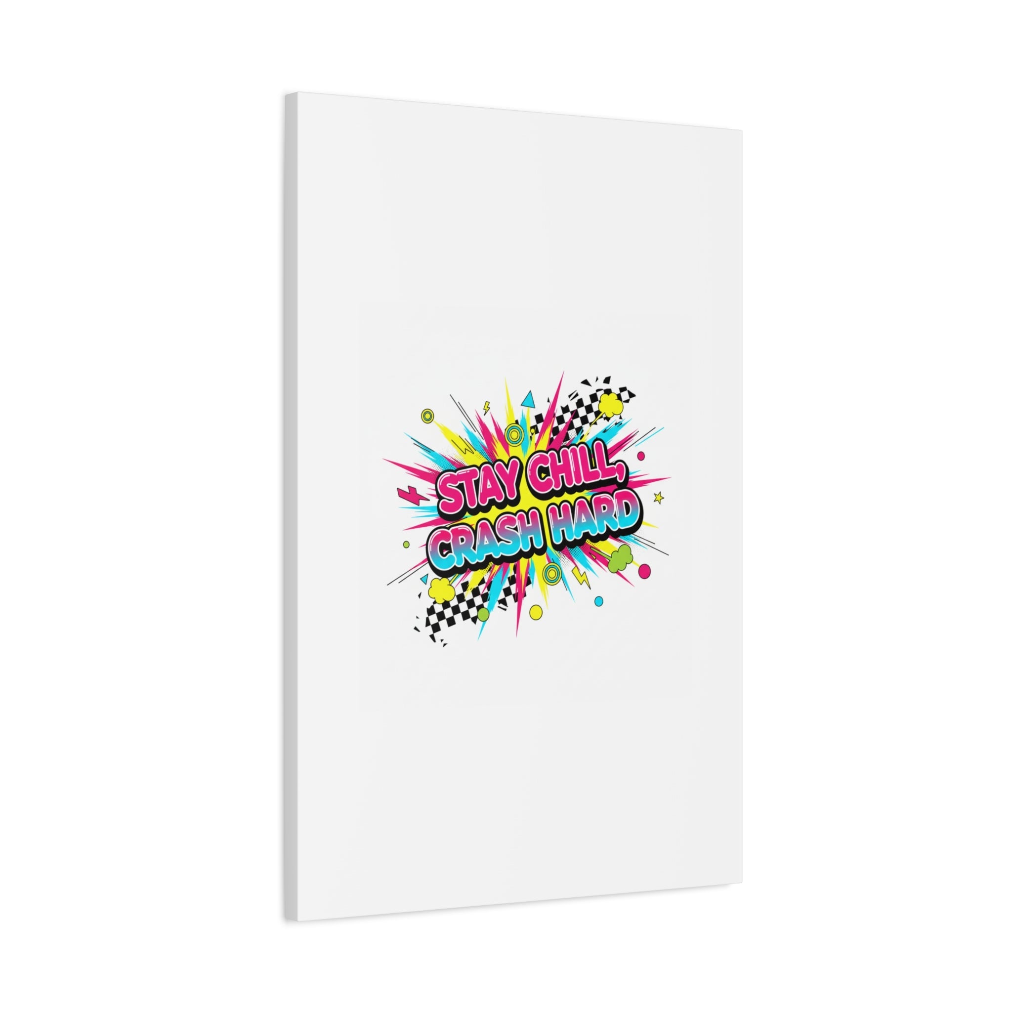 Stay Chill Crash Hard Canvas, neon graffiti crash out art | meltdown sticker style