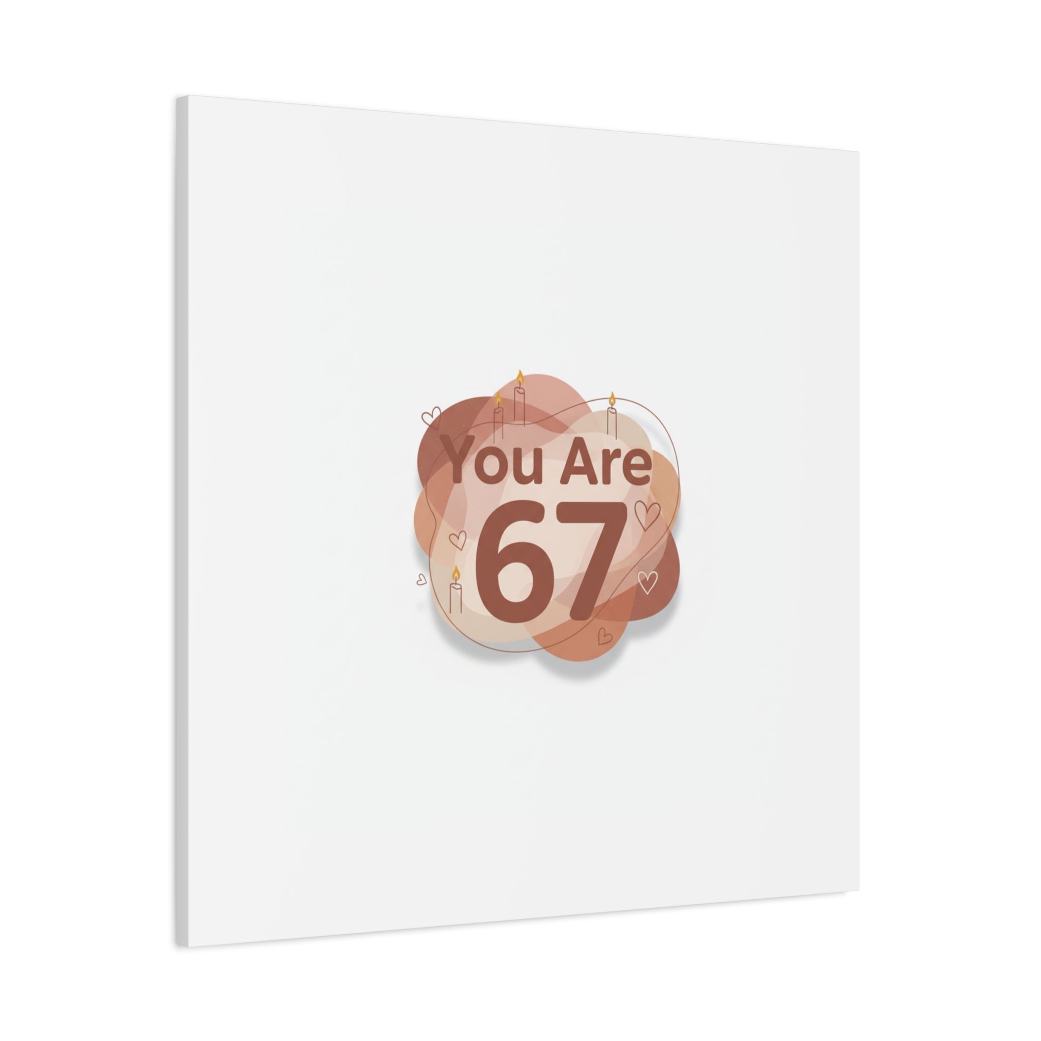 You Are 67 Canvas | Self Love Valentine wall art, Treat‑Yourself decor