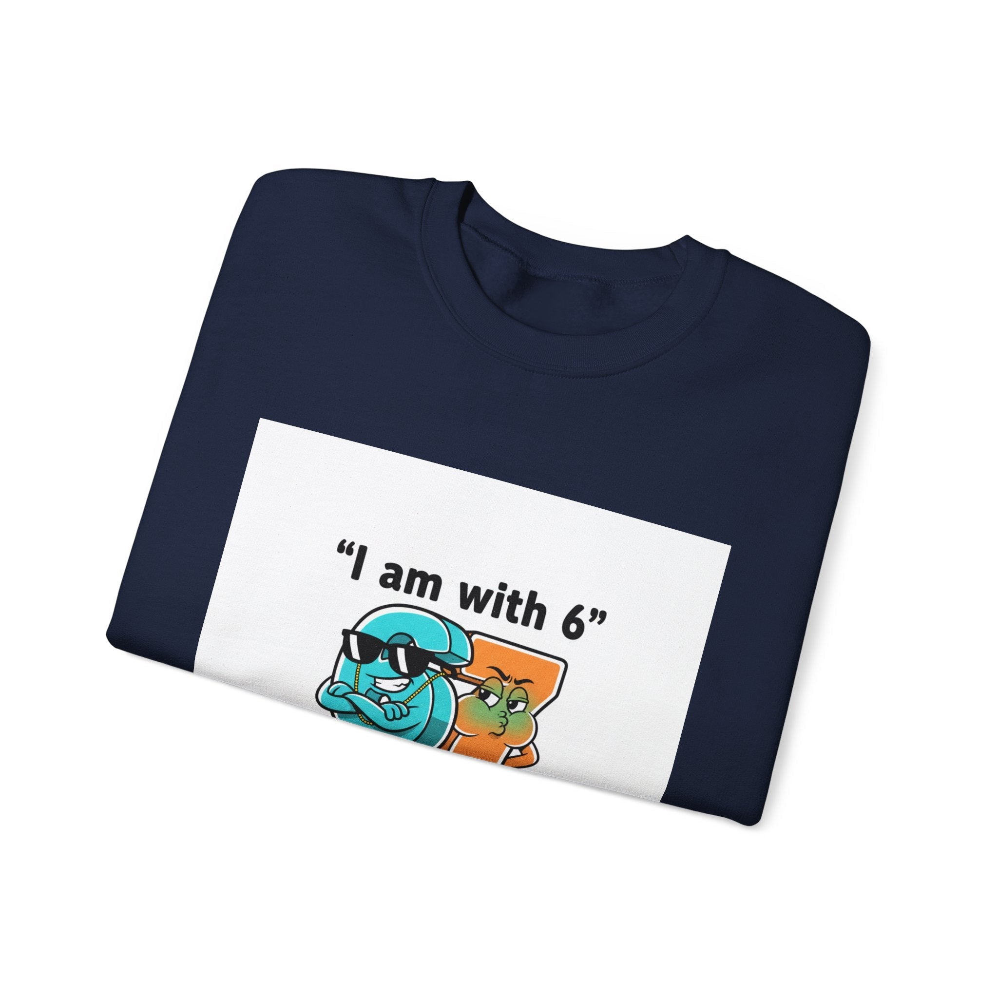 Funny Meme Crewneck Sweatshirt — "I am with six so 7 is jealous"