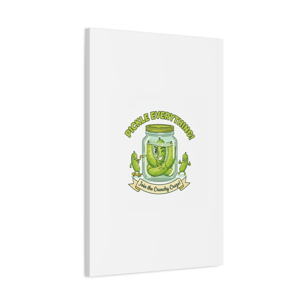 Pickle Everything! Matte Canvas | Brine Design, Pickle Lover Art