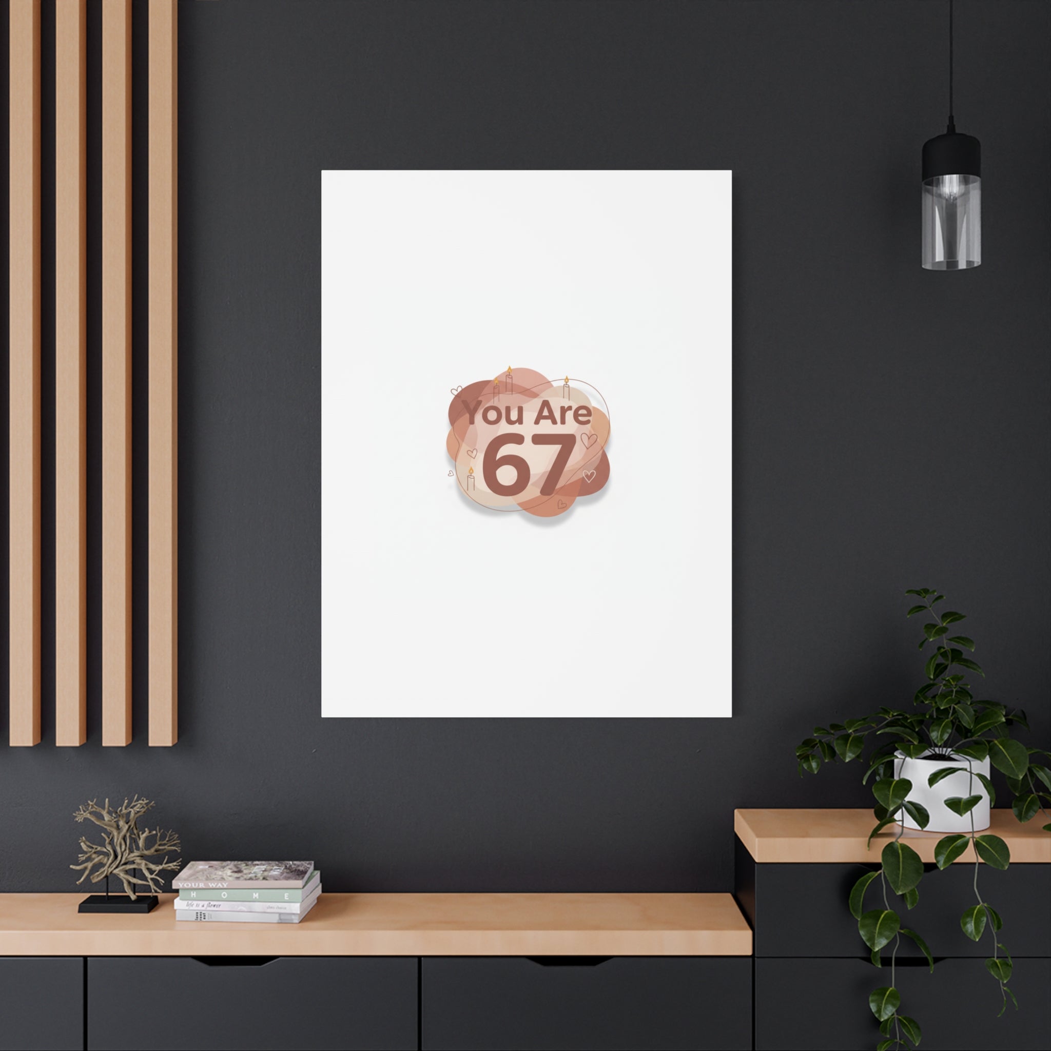 You Are 67 Canvas | Self Love Valentine wall art, Treat‑Yourself decor