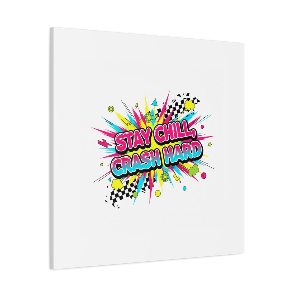 Stay Chill Crash Hard Canvas, neon graffiti crash out art | meltdown sticker style