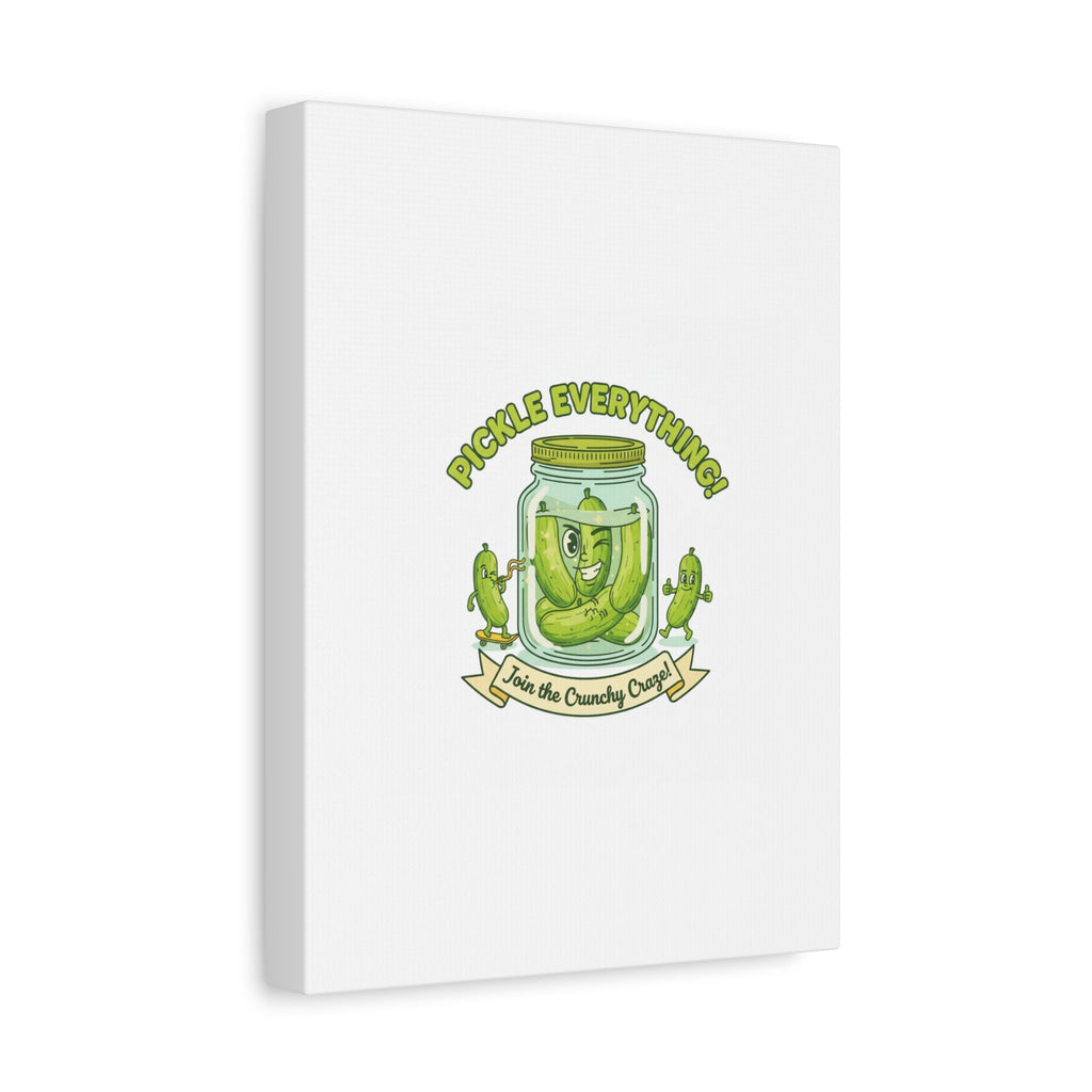 Pickle Everything! Matte Canvas | Brine Design, Pickle Lover Art