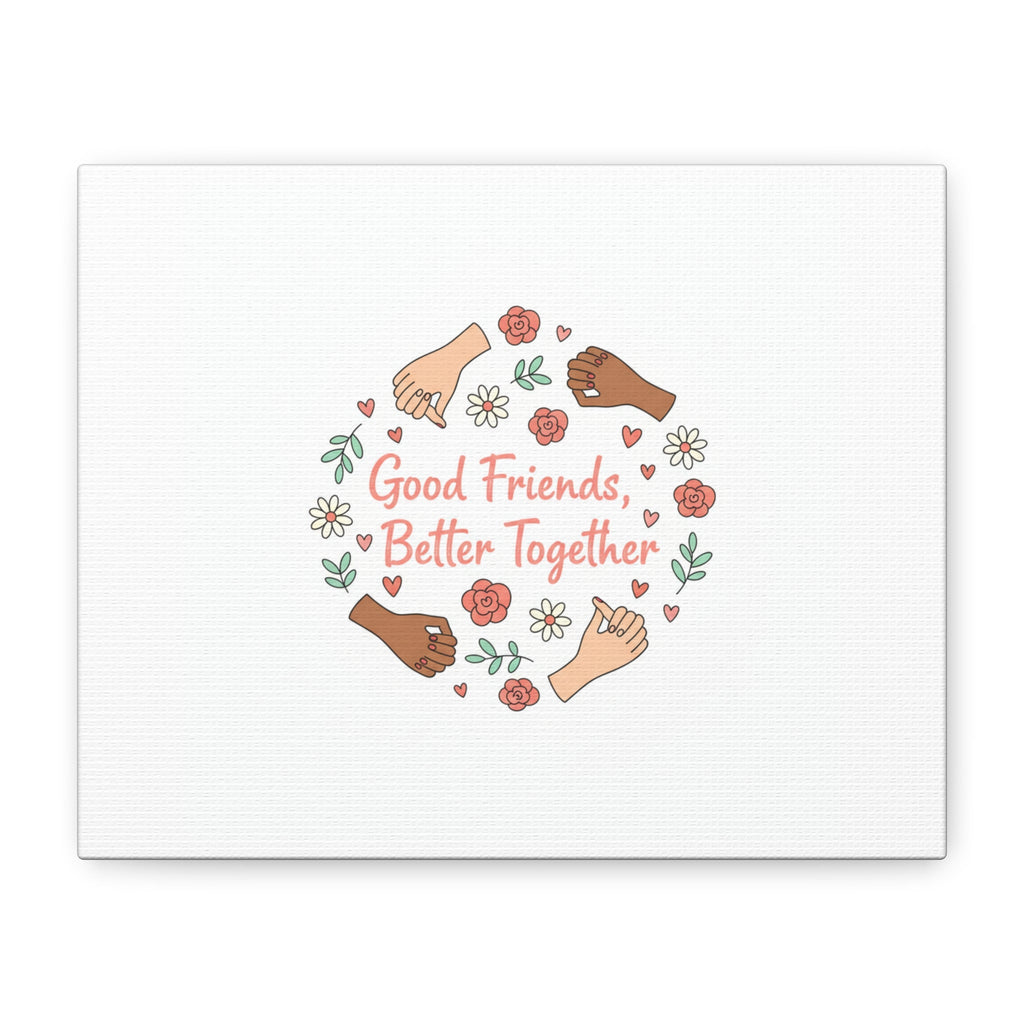 Good Friends Better Together Canvas | Friendship Valentine, Platonic Love