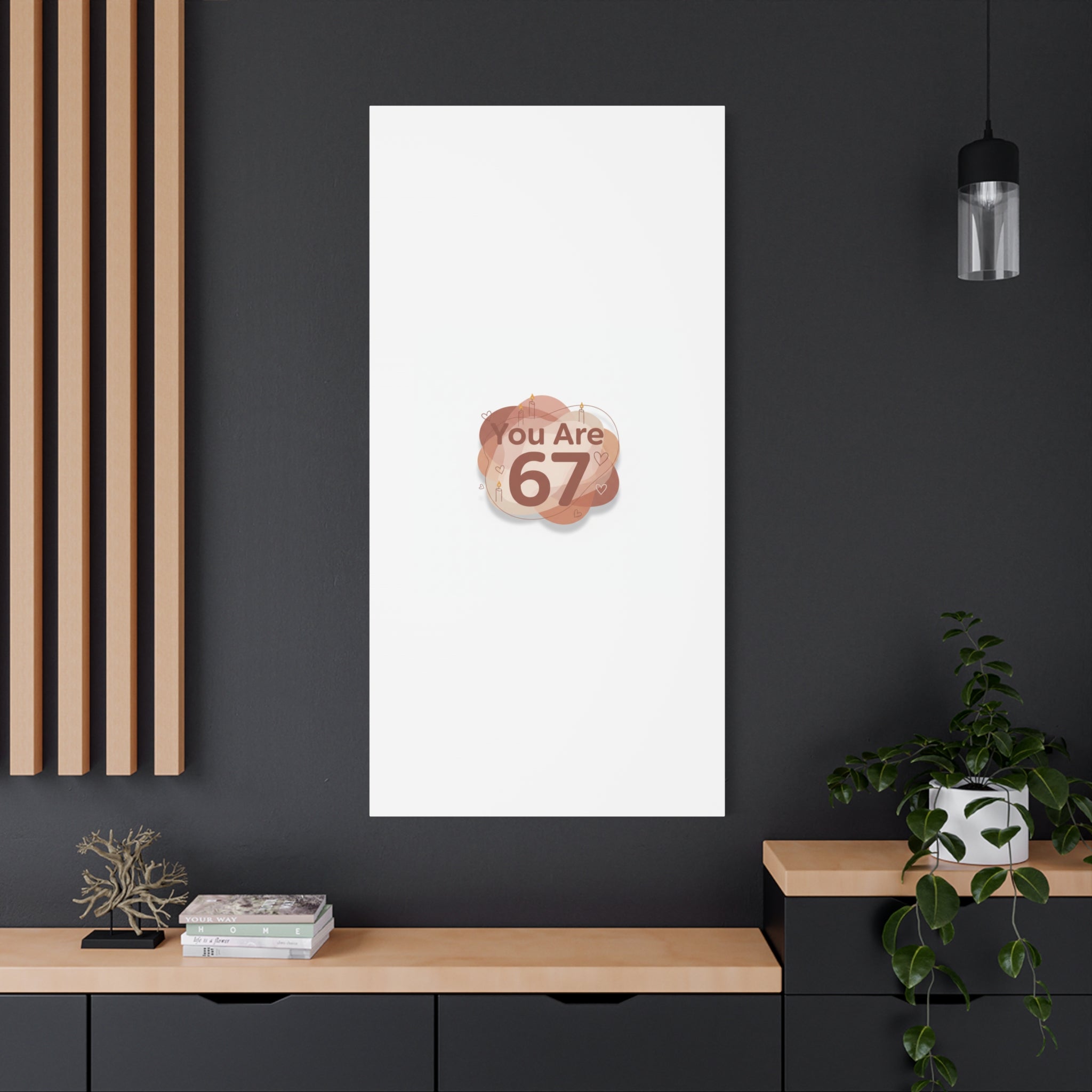 You Are 67 Canvas | Self Love Valentine wall art, Treat‑Yourself decor