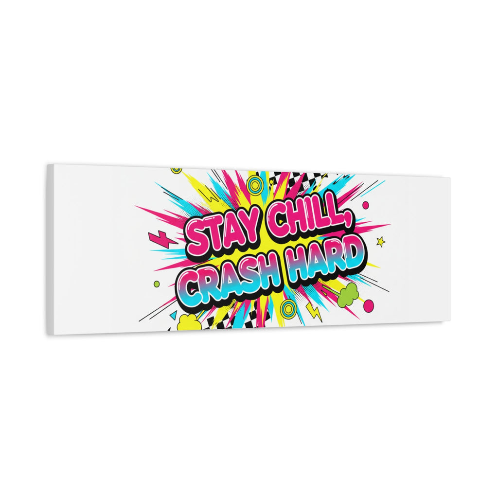 Stay Chill Crash Hard Canvas, neon graffiti crash out art | meltdown sticker style
