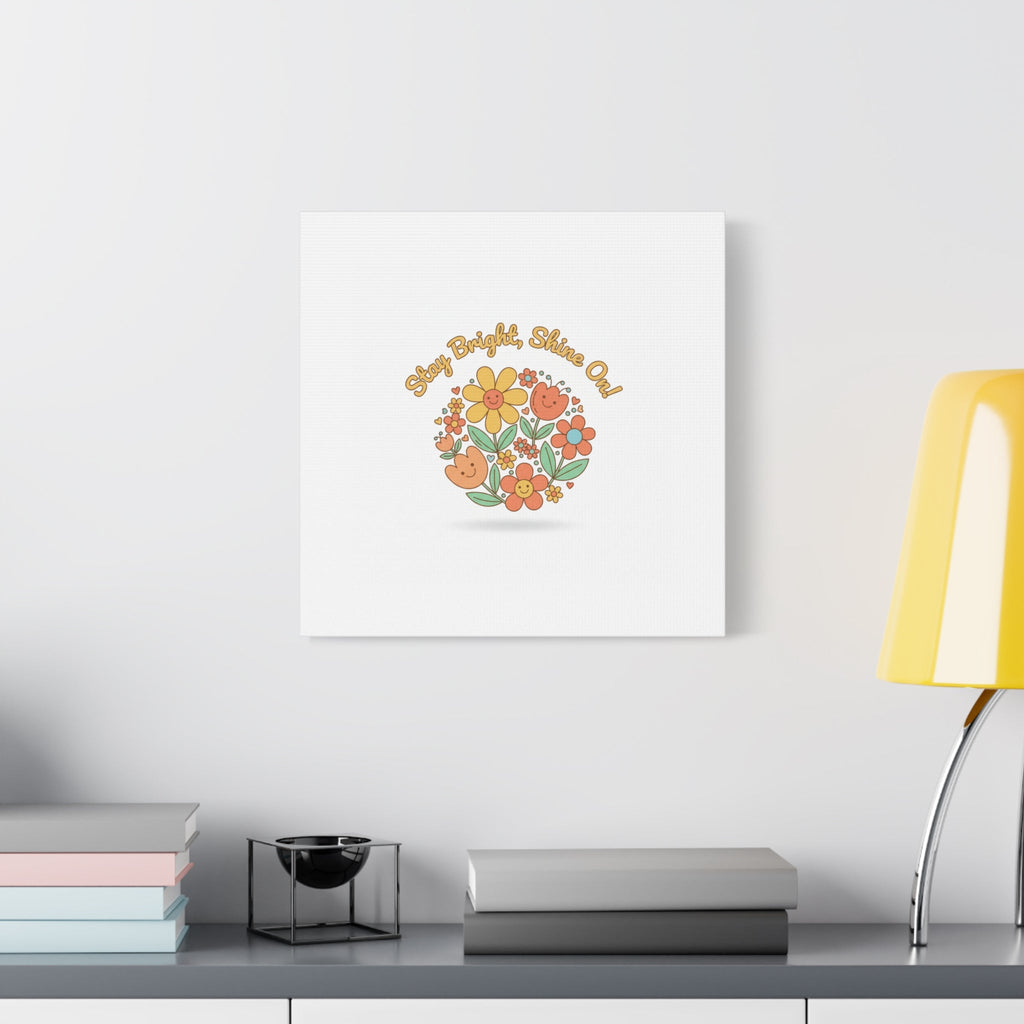 Stay Bright Shine On Canvas | Hopecore, Radical Optimism Wall Art