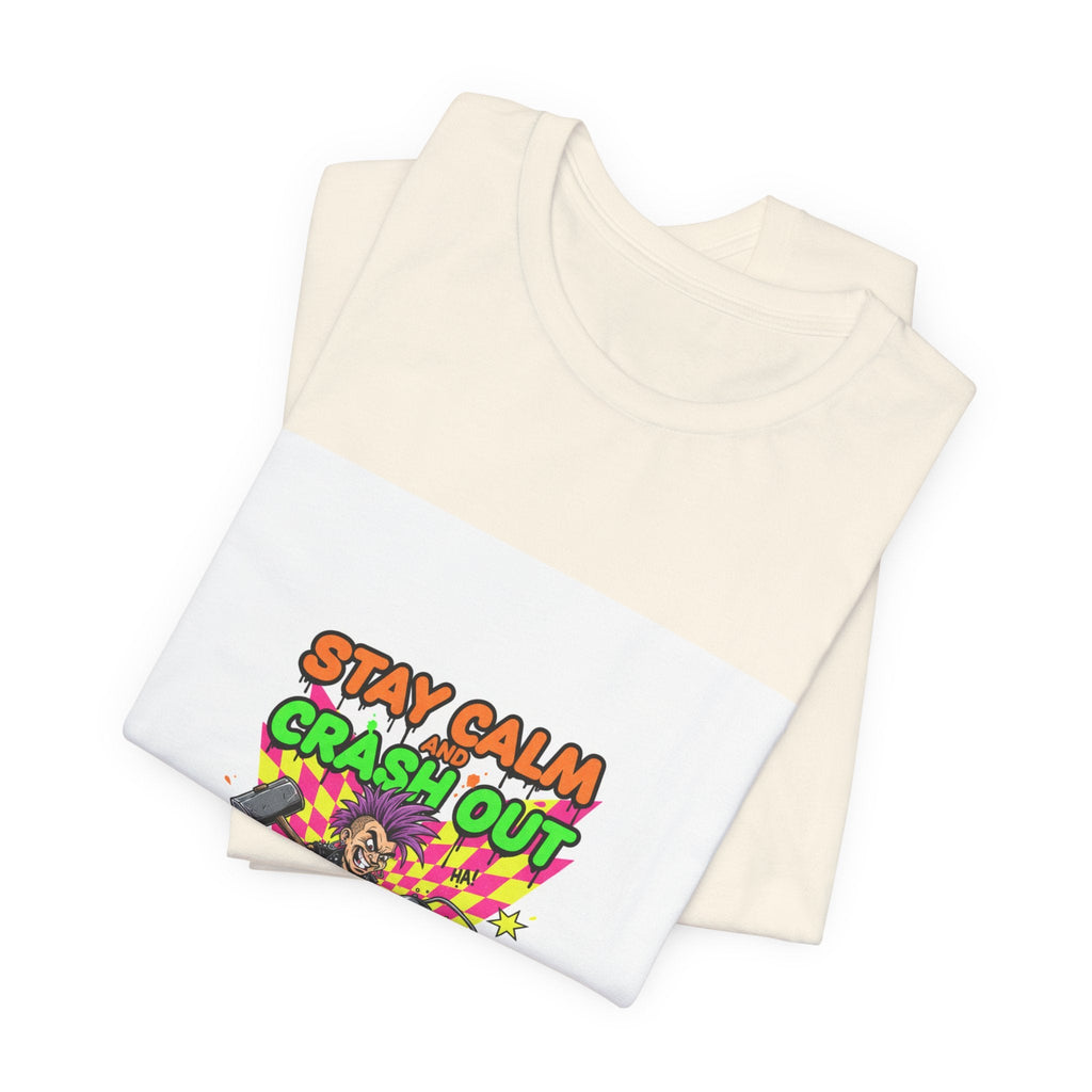 Stay Calm Crash Out Tee | meltdown shirt, neon graffiti streetwear