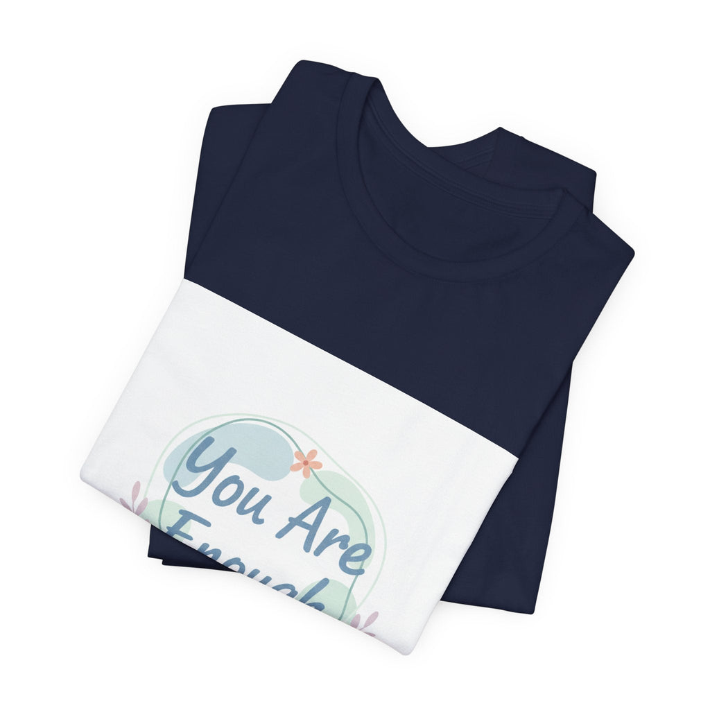 You Are Enough Tee | self care shirt, supportive quote tee