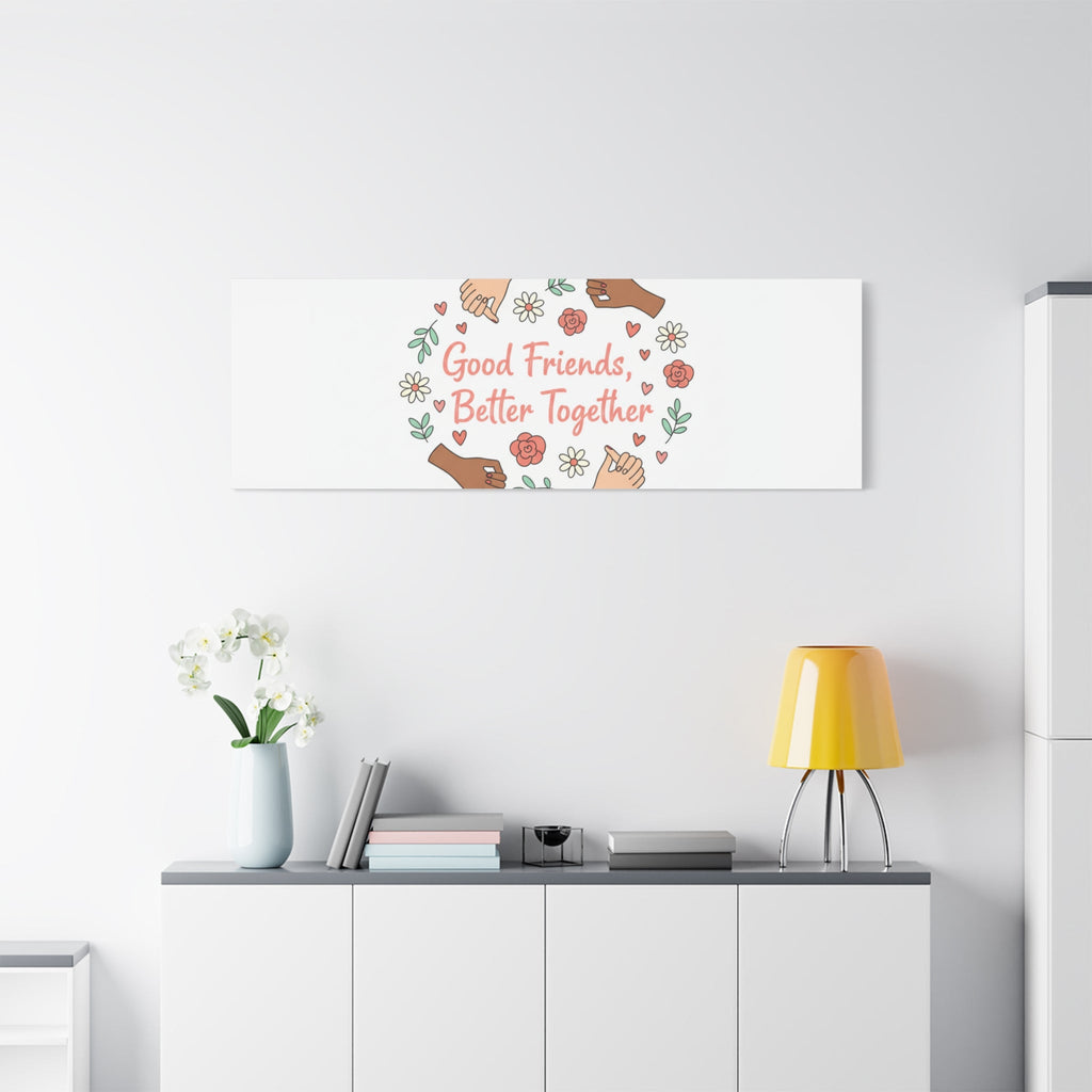 Good Friends Better Together Canvas | Friendship Valentine, Platonic Love