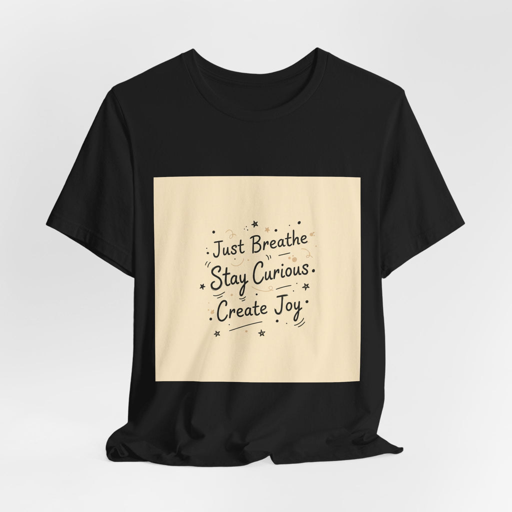 Just Breathe Stay Curious Create Joy Tee | messy handwriting shirt, doodle text design