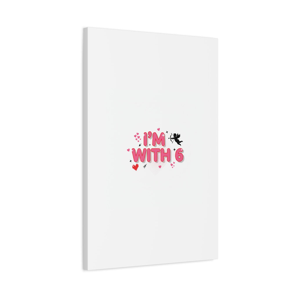 Valentine's 'I with 6 for 7' Meme Matte Canvas Art