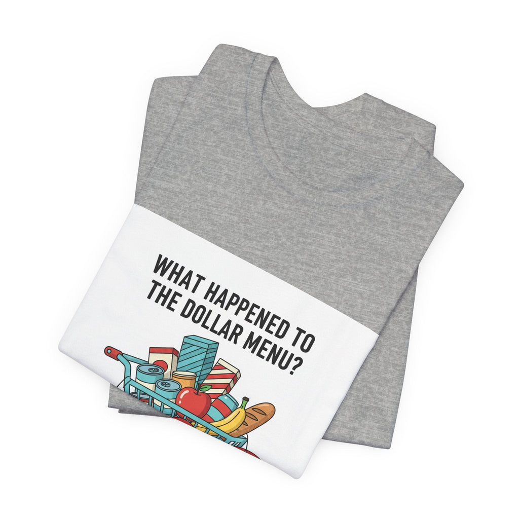 What Happened to the Dollar Menu Tee | grocery prices shirt, budget humor