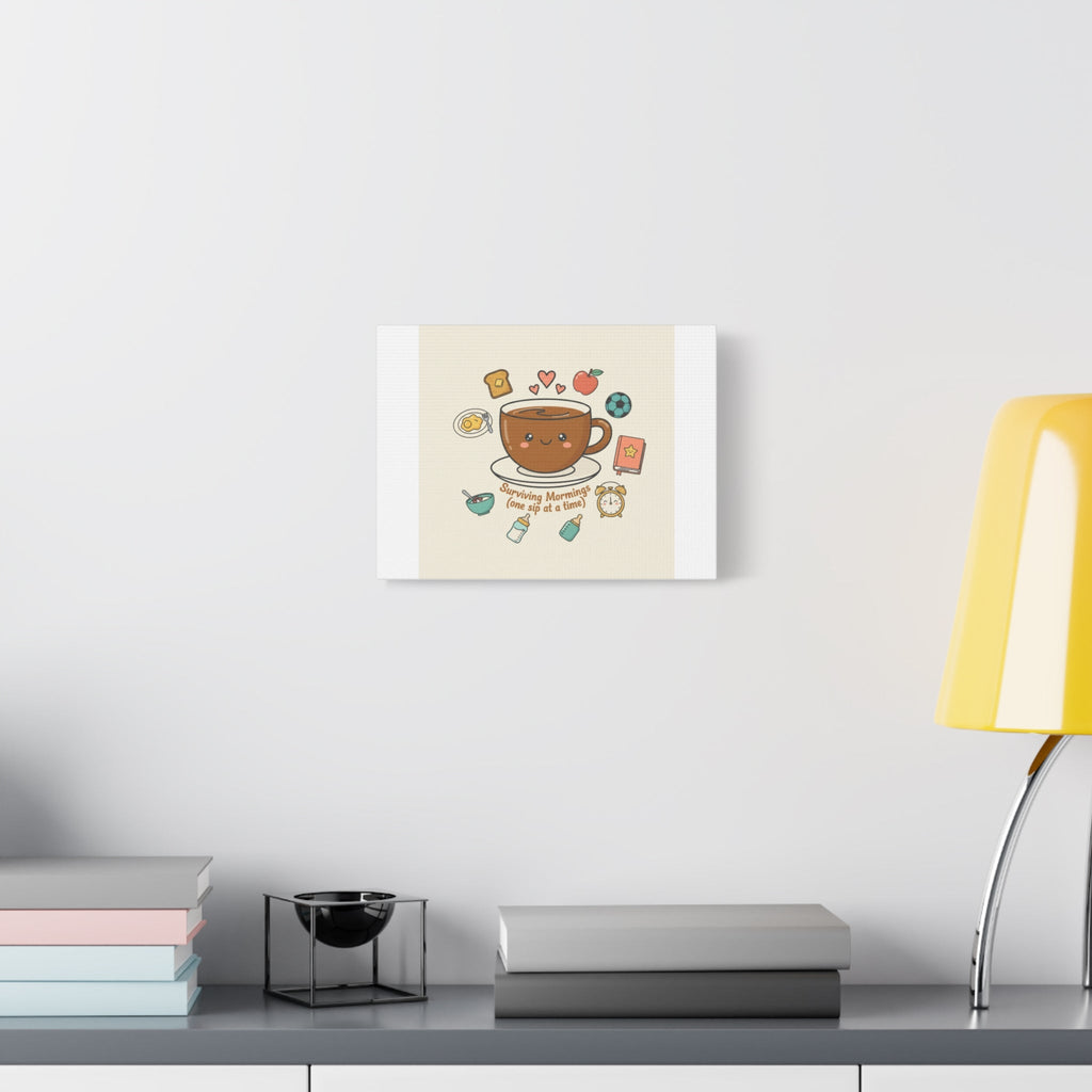 Surviving Mornings (One Sip at a Time) Canvas | Parenting Morning Humor, Coffee & Kids